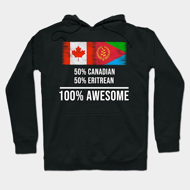 50% Canadian 50% Eritrean 100% Awesome - Gift for Eritrean Heritage From Eritrea Hoodie by Country Flags